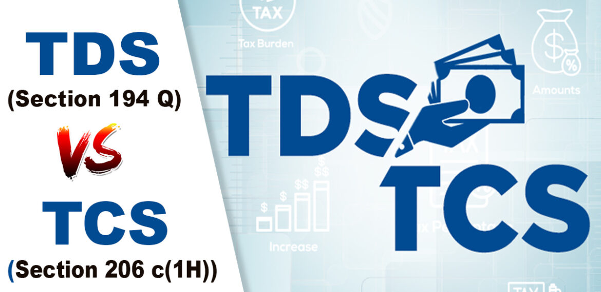 TDS (Section 194Q) v/s TCS (Section 206C(1H))